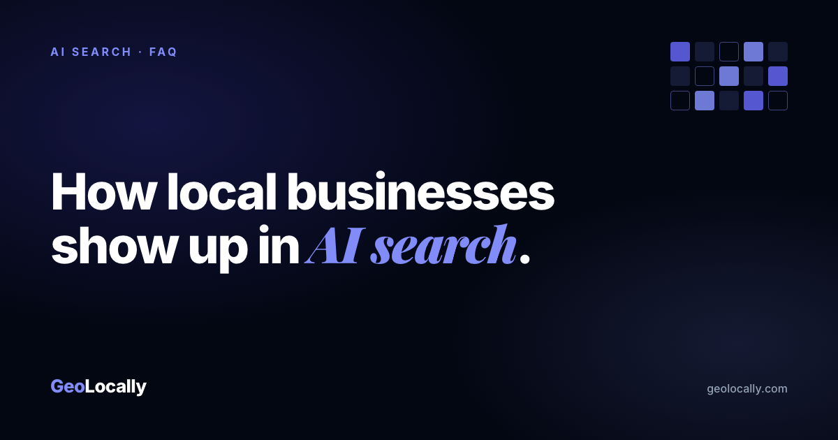 GeoLocally blog cover for How Local Businesses Show Up in AI Search.