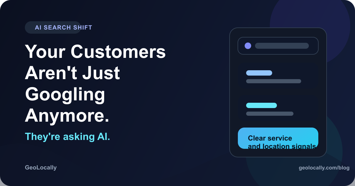 GeoLocally blog cover for Your Customers Aren't Just Googling Anymore. They're Asking AI.